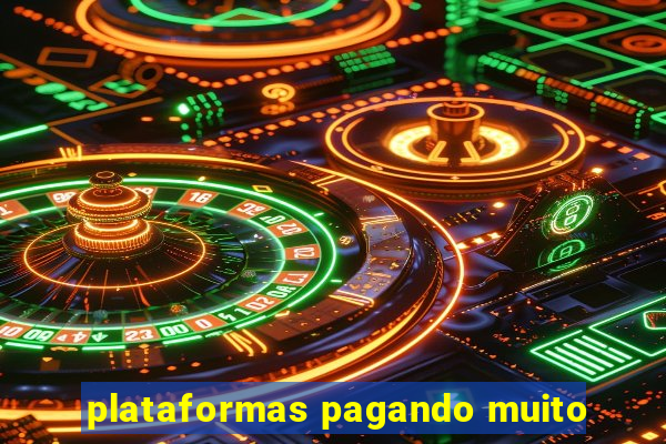 plataformas pagando muito